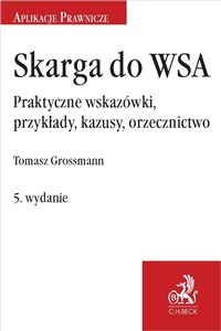 Skarga do WSA. Praktyczne wskazówki, przykłady, kazusy, orzecznictwo - Księgarnia UK