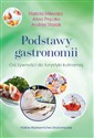 Podstawy gastronomii Od żywności do turystyki kulinarnej - Mariola Milewska, Anna Prączko, Andrzej Stasiak