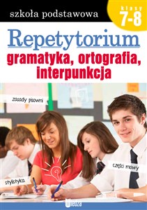 Repetytorium Gramatyka, ortografia, interpunkcja Szkoła podstawowa klasa 7-8