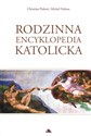 Rodzinna encyklopedia katolicka - Christine Pedotti, Michel Dubost