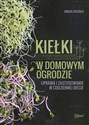 Kiełki w domowym ogrodzie Uprawa i zastosowanie w codziennej diecie - Grazia Cacciola