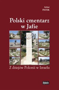 Polski cmentarz w Jafie Z dziejów Polonii w Izraelu