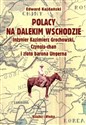 Polacy na Dalekim Wschodzie Inżynier Kazimierz Grochowski, Czyngis-chan i złoto barona Ungerna