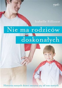 Nie ma rodziców doskonałych Historia naszych dzieci zaczyna się od nas samych - Księgarnia UK