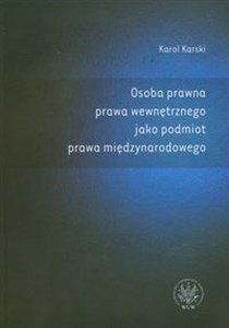 Osoba prawna prawa wewnętrznego jako podmiot prawa międzynarodowego