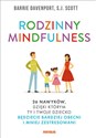 Rodzinny mindfulness 26 nawyków, dzięki którym Ty i Twoje dziecko będziecie bardziej obecni i mniej zestresowani
