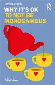 Why Its Ok to not be Monogamous 