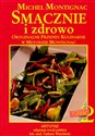 Smacznie i zdrowo część 2 Oryginalne przepisy kulinarne w metodzie Montignac - Michel Montignac