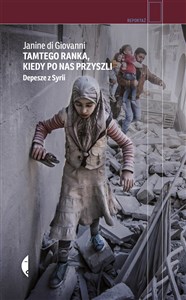 Tamtego ranka, kiedy po nas przyszli Depesze z Syrii - Księgarnia Niemcy (DE)