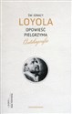 Opowieść pielgrzyma Autobiografia - Ignacy Loyola