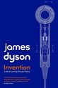Invention A Life of Learning through Failure - James Dyson