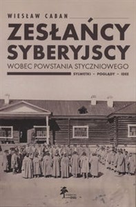 Zesłańcy syberyjscy wobec powstania styczniowego Sylwetki - poglądy - idee - Księgarnia Niemcy (DE)