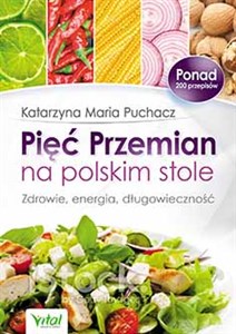 Pięć Przemian na polskim stole Zdrowie, energia, długowieczność