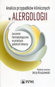 Analiza przypadków klinicznych w alergologii Leczenie farmakologiczne w praktyce polskich lekarzy - Księgarnia Niemcy (DE)