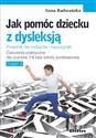 Jak pomóc dziecku z dysleksją. Ćwiczenia praktyczne dla uczniów klas 7-8 szkoły podstawowej Część 3 - Anna Radwańska