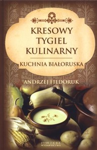 Kresowy tygiel kulinarny Kuchnia białoruska - Księgarnia UK