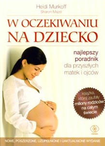 W oczekiwaniu na dziecko Najlepszy poradnik dla przyszłych matek i ojców