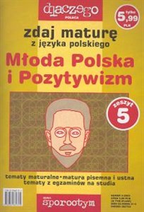 Zdaj maturę z języka polskiego Młoda Polska i Pozytywizm nr 5/05