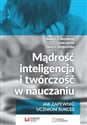 Mądrość, inteligencja i twórczość w nauczaniu Jak zapewnić uczniom sukces