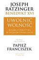 Uwolnić wolność Wiara a polityka w trzecim tysiącleciu