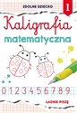 Kaligrafia matematyczna 1 Ładnie piszę - Beata Guzowska