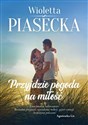 Przyjdzie pogoda na miłość - Wioletta Piasecka