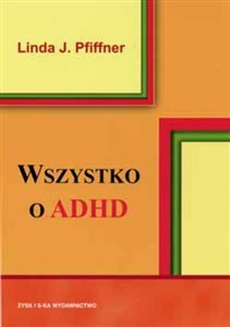 Wszystko o ADHD Kompleksowy, praktyczny przewodnik dla nauczycieli