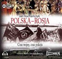[Audiobook] Polska - Rosja Czas pokoju, czas wojny - Jan Kochańczyk