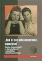 Jak ci się uda uratować pamiętaj Relacje "Sprawiedliwych" i o "Sprawiedliwych" z województwa zachodniopomorskiego