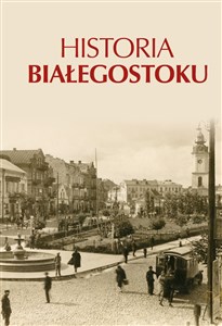 Historia Białegostoku - Księgarnia UK