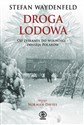 Droga lodowa Od zesłania do wolności - odyseja Polaków - Stefan Waydenfeld