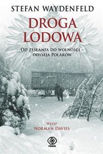 Droga lodowa Od zesłania do wolności - odyseja Polaków
