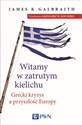 Witamy w zatrutym kielichu Grecki kryzys a przyszłość Europy