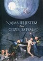 Najmniej jestem tam gdzie jestem - 