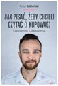 Jak pisać żeby chcieli czytać i kupować Copywriting & Webwriting