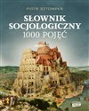 Słownik socjologiczny 1000 pojęć - Piotr Sztompka