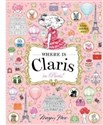 Where is Claris in Paris: A Look and Find Book  - Megan Hess