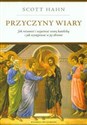 Przyczyny wiary Jak rozumieć i wyjaśniać wiarę katolicką i jak występować w jej obronie