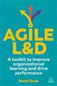 Agile L&D A Toolkit to Improve Organizational Learning and Drive Performance