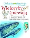 Ciekawe dlaczego Wieloryby śpiewają i inne pytania na temat życia w morzu - Caroline Harris