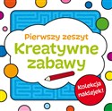 Kreatywne zabawy Zeszyt pierwszy