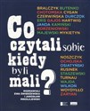 Co czytali sobie, kiedy byli mali