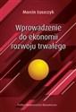 Wprowadzenie do ekonomii rozwoju trwałego - Marcin Łuszczyk