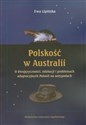 Polskość w Australii o dwujęzyczności, edukacji i problemach adaptacyjnych Polonii na antypodach