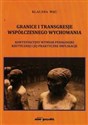 Granice i transgresje współczesnego wychowania Kontestacyjny wymiar pedagogiki krytycznej i jej praktyczne implikacje - Klaudia Węc
