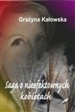 Saga o nieefektownych kobietach - Grażyna Kałowska