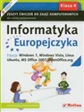 Informatyka Europejczyka 4 Zeszyt ćwiczeń do zajęć komputerowych Edycja: Windows 7, Windows Vista, Linux Ubuntu, MS Office 2007, OpenOffice.org Szkoła podstawowa
