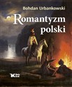 Romantyzm polski - Bohdan Urbankowski