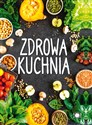 Zdrowa kuchnia - Opracowanie Zbiorowe