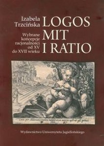 Logos mit i ratio Wybrane koncepcje racjonalności od XV do XVII wieku - Księgarnia Niemcy (DE)